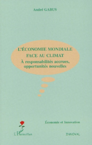L'économie mondiale face au climat. A responsabilités accrues, opportunités nouvelles - Gabus André