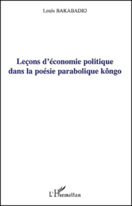 Leçons d'économie politique dans la poésie parabolique kôngo - Bakabadio Louis