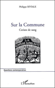 Sur la Commune. Cerises de sang - Riviale Philippe