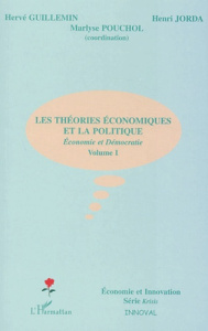 Les théories économiques et la politique. Economie et Démocratie, volume I - Guillemin Hervé