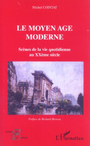Le Moyen Age moderne - Cointat Michel