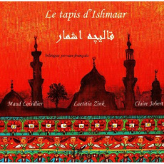 Le tapis d'Ishmaar. Edition bilingue français-persan - Loisillier Maud ; Zink Laetitia ; Jobert Claire