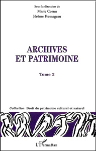Archives et patrimoine. Tome 2 - Cornu Marie ; Fromageau Jérôme