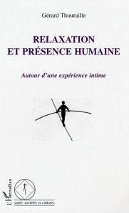Relaxation et présence humaine. Autour d'une expérience intime - Thouraille Gérard