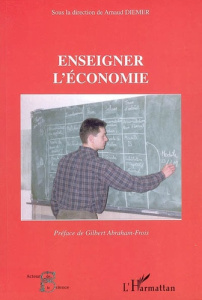 Enseigner l'économie - Diemer Arnaud ; Abraham-Frois Gilbert
