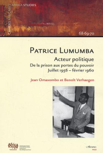 Cahiers africains : Afrika Studies N° 68-69-70, 2005 : Patrice Lumumba, acteur politique. De la pris - Verhaegen Benoît ; Omasombo Tshonda Jean