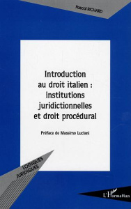 Introduction au droit italien : institutions juridictionnelles et droit procédural - Richard Pascal ; Luciani Massimo
