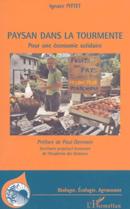 Paysan dans la tourmente. Pour une économie solidaire - Pittet Ignace ; Germain Paul