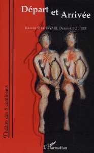 Départ et Arrivée - Shahryari Kazem ; Bolger Dermot