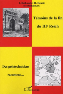 Témoins de la fin du IIIe Reich. Des polytechniciens racontent