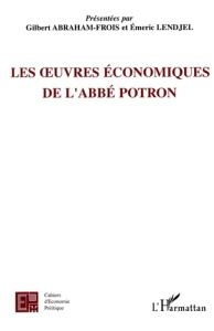 Les oeuvres économiques de l'abbé Potron - Abraham-Frois Gilbert ; Lendjel Emeric