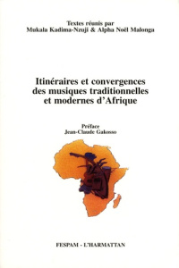 Itinéraires et convergences des musiques traditionnelles et modernes d'Afrique - Kadima-Nzuji Mukala ; Malonga Alpha Noël
