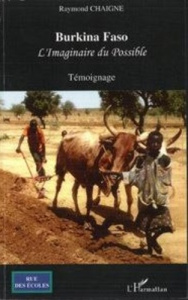 Burkina faso l'imaginaire du possible témoignage - Chaigne Raymond