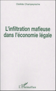 L'infiltration mafieuse dans l'économie légale - Champeyrache Clotilde