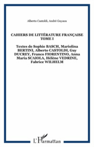 Cahiers de littérature française. Tome 1 - Castoldi Alberto ; Scaiola Anna Maria ; Fiorentino