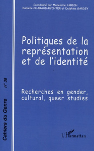 Cahiers du genre N° 38, 2005 : Politiques de la représentation et de l'identité. Recherches en Gende - Chabaud-Rychter Danielle ; Akrich Madeleine ; Gard