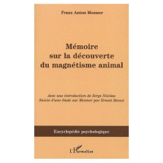 Mémoire sur le découverte du magnétisme animal (1779) - Mesmer Franz Anton ; Nicolas Serge ; Bersot Pierre