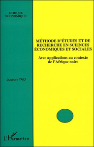 Méthode d'étude et de recherche en sciences économiques et sociales. Avec applications au contexte d - Yao Joseph