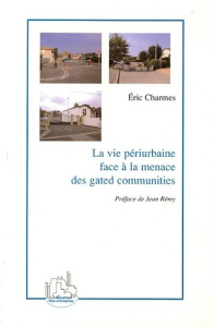 La vie périurbaine face à la menace des gated communities - Charmes Eric ; Rémy Jean