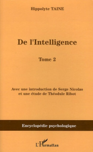 De l'intelligence. Tome 2 - Taine Hippolyte ; Nicolas Serge ; Ribot Théodule