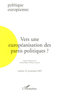 Politique européenne N° 16, Printemps 2005 : Vers une européanisation des partis politiques ? - Belot Céline ; Cautrès Bruno