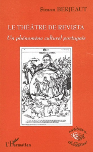 Le théâtre de Revista. Un phénomène culturel portugais - Berjeaut Simon