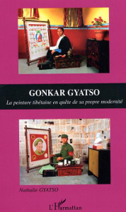 Gonkar Gyatso. La peinture tibétaine en quête de sa propre modernité - Gyatso Nathalie