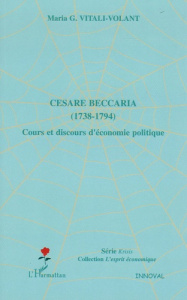 Cesare Beccaria (1738-1794). Cours et discours d'économie politique - Vitali-Volant Maria-G