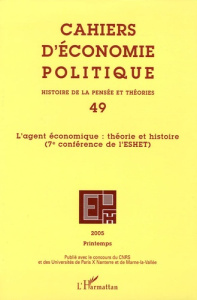 Cahiers d'économie politique N° 49, Printemps 2005 : L'agent économique : théorie et histoire. 7e co - Diatkine Daniel ; Steiner Philippe ; Fiori Stefano
