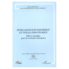 Intelligence économique et veille stratégique. Défis et stratégies pour les économies émergentes - Guerraoui Driss ; Richet Xavier ; Albagli Claude ;