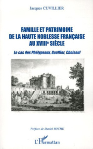 Famille et patrimoine de la haute noblesse française au XVIIIe siècle. Le cas des Phélypeaux, Gouffi - Cuvillier Jacques ; Roche Daniel