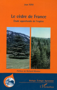 Le cèdre de France. Etude approfondie de l'espèce - Toth Jean