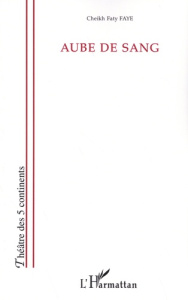 Aube de sang - Faye Cheikh Faty