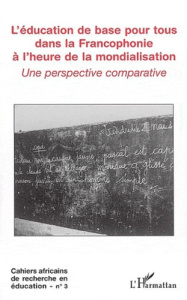 Cahiers africains de recherche en éducation N° 3 : L'éducation de base pour tous dans la francophoni