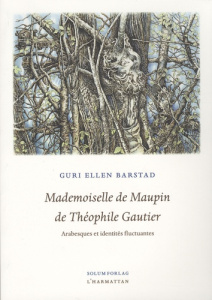 Mademoiselle de Maupin de Théphile Gautier. Arabesques et identités fluctuantes - Bastad Guri Ellen
