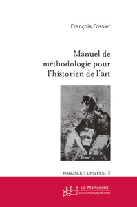 Manuel de méthodologie pour l'historien de l'art - Fossier François