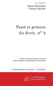 Passé et présent du droit, n° 2. Autour de la codification - Deroussin David ; Garnier Florent