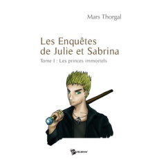 Les enquêtes de Julie et Sabrina. Tome1 : Les princes immortels - Thorgal Mars