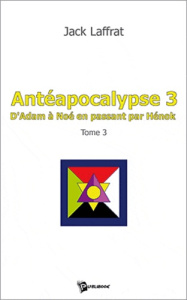 Antéapocalypse . Tome 3 - Laffrat Jack