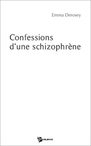 Confessions d'une schizophrène - Derosey Emma