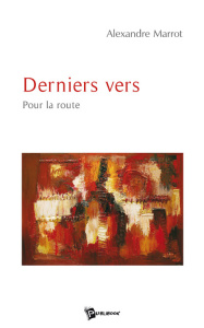 Derniers vers. Pour la route - Marrot Alexandre