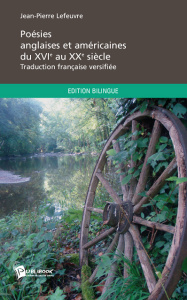 Poésies anglaises et américaines du XVIe au XXe siècle - Lefeuvre Jean-Pierre