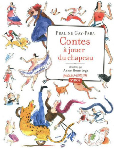 Contes à jouer du chapeau - Gay-Para Praline ; Hemstege Anne