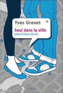 Seuls dans la ville entre 9h et 10h30 - Grevet Yves