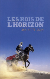 Les rois de l'horizon - Teisson Janine