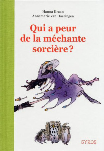 Qui a peur de la méchante sorcière ? - Kraan Hanna ; Van Haeringen Annemarie ; Voorhoeve