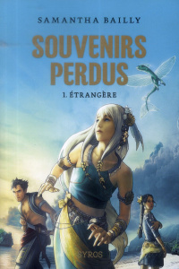 Souvenirs perdus Tome 1 : Etrangère - Bailly Samantha