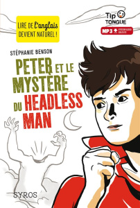 Peter et le mystère du headless man. Textes en français et anglais - Benson Stéphanie ; Castanié Julien