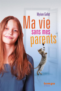 Ma vie sans mes parents - Gallot Myriam
