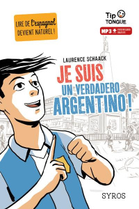 Je suis un verdadero argentino ! Textes en français et en espagnol - Schaack Laurence ; Rizzo Clément